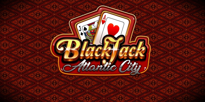 Cara Dan Trik Cerdas Bermain Casino Blackjack Atlantic City