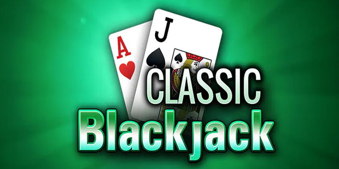 Keunggulan Bermain Casino Classic Blackjack Dibanding Casino Konvensional