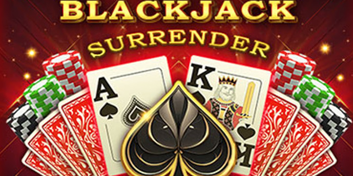 Tips Jitu Bermain Casino Blackjack Surrender Agar Tidak Rugi